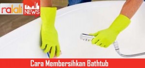 cara membersihkan bathtub