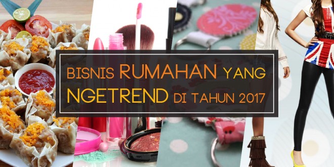 Usaha Rumahan Yang Lagi Nge-trend Tahun 2017 Yang Terbaru 